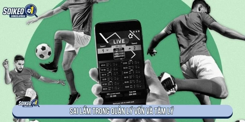 Top Sai Lầm Khi Soi Kèo Bóng Đá Người Mới Hay Mắc Nhiều người mới thường bỏ qua việc quản lý vốn khi cược